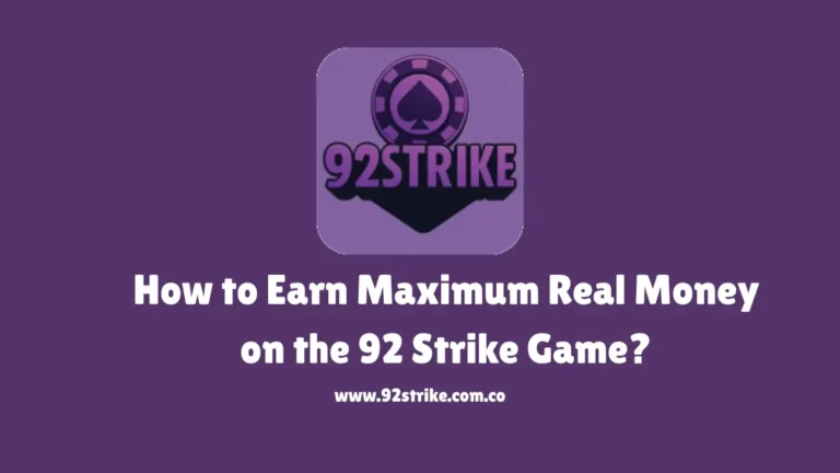 How to Earn Maximum Real Money on the 92 Strike Game
